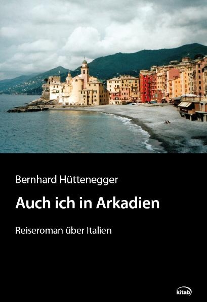 Auch ich in Arkadien - Bernhard Hüttenegger