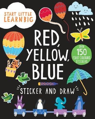 Start Little Learn Big Red, Yellow, Blue Sticker and Draw - Susan Fairbrother
