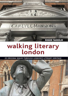 Walking Literary London - Roger Tagholm