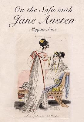 On the Sofa with Jane Austen - Maggie Lane