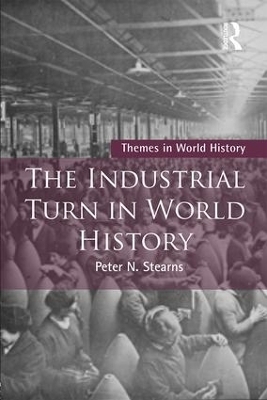 The Industrial Turn in World History - Peter Stearns