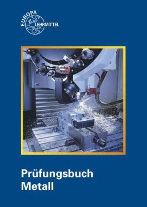 Prüfungsbuch Metall - Max Heinzler, Eckhard Ignatowitz, Ullrich Kinz, Reinhard Vetter