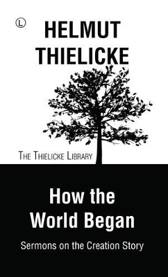 How the World Began RP - Helmut Thielicke