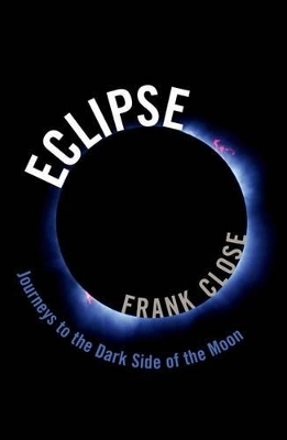 Eclipse -- Journeys to the Dark Side of the Moon - Frank Close