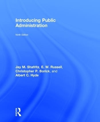 Introducing Public Administration - Jay M. Shafritz, E. W. Russell, Christopher P. Borick, Albert C. Hyde