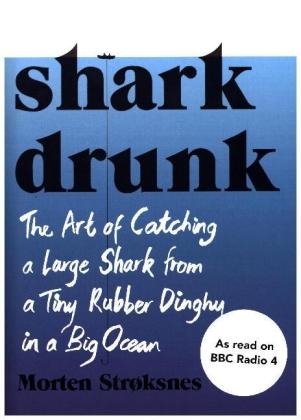 Shark Drunk - Morten Stroksnes