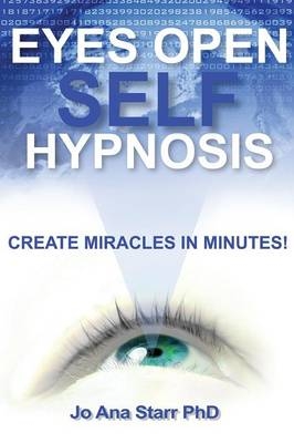 Eyes Open Self Hypnosis - Jo Ana Starr Phd