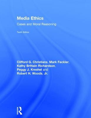 Media Ethics - Clifford G. Christians, Mark Fackler, Kathy Brittain Richardson, Peggy Kreshel