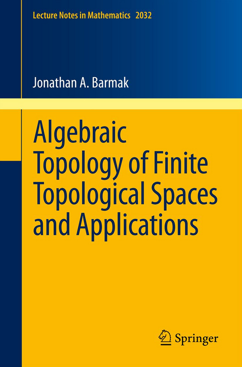 Algebraic Topology of Finite Topological Spaces and Applications - Jonathan A. Barmak