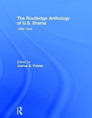 The Routledge Anthology of US Drama: 1898-1949 - 