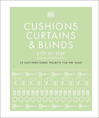 Cushions, Curtains and Blinds Step by Step -  Dk