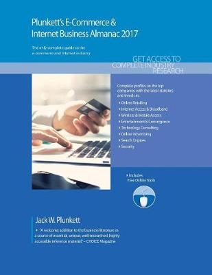 Plunkett's E-Commerce & Internet Business Almanac 2017 - Jack W. Plunkett