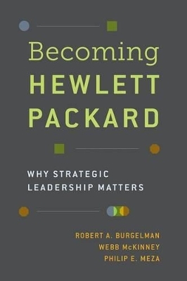 Becoming Hewlett Packard - Robert A. Burgelman, Webb McKinney, Philip E. Meza