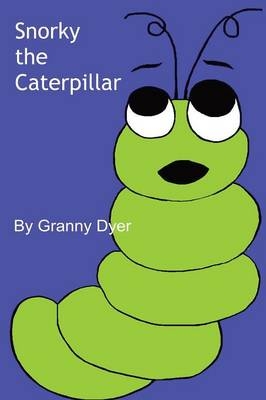 Snorky the Caterpillar - Granny Dyer