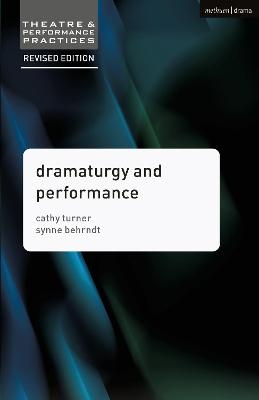 Dramaturgy and Performance - Cathy Turner, Synne Behrndt