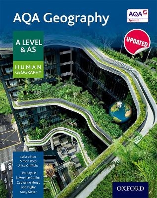 AQA Geography A Level & AS Human Geography Student Book - Updated 2020 - Simon Ross, Alice Griffiths, Tim Bayliss, Lawrence Collins