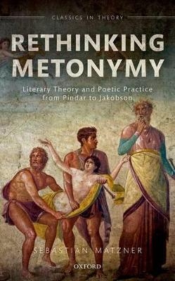 Rethinking Metonymy - Sebastian Matzner