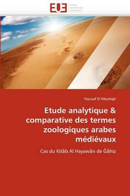 Etude Analytique Comparative Des Termes Zoologiques Arabes M�di�vaux -  El Mouhajir-Y