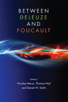 Between Deleuze and Foucault - 