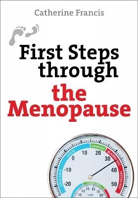 First Steps Through the Menopause - Catherine E Francis