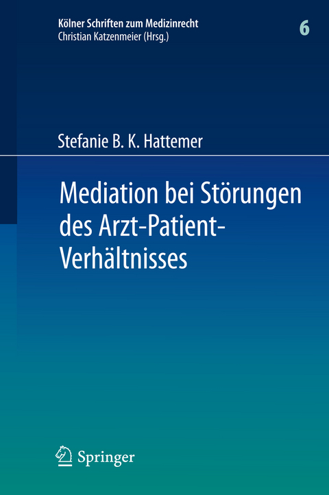 Mediation bei Störungen des Arzt-Patient-Verhältnisses - Stefanie B. K. Hattemer