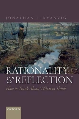 Rationality and Reflection - Jonathan L. Kvanvig