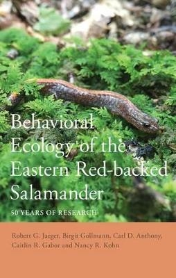 Behavioral Ecology of the Eastern Red-backed Salamander - Robert G. Jaeger, Birgit Gollmann, Caitlin R. Gabor, Nancy R. Kohn, Carl D. Anthony