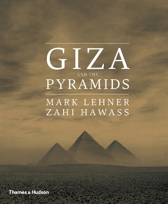 Giza and the Pyramids - Mark Lehner, Zahi Hawass
