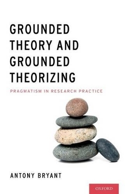 Grounded Theory and Grounded Theorizing - Antony Bryant