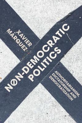 Non-Democratic Politics - Xavier Márquez