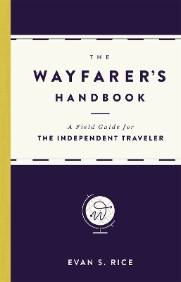 The Wayfarer's Handbook - Evan S. Rice
