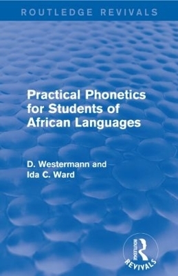 Practical Phonetics for Students of African Languages - D Westermann, Ida C. Ward