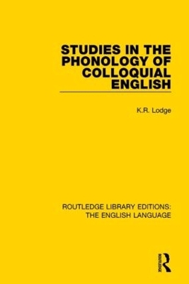 Studies in the Phonology of Colloquial English - K. R. Lodge
