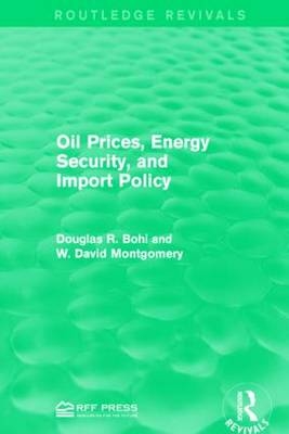 Oil Prices, Energy Security, and Import Policy - Douglas R. Bohi, W. David Montgomery