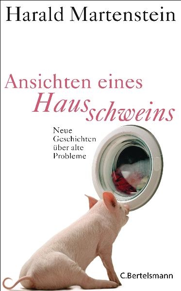 Ansichten eines Hausschweins - Harald Martenstein