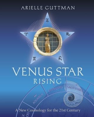 Venus Star Rising - Arielle Guttman