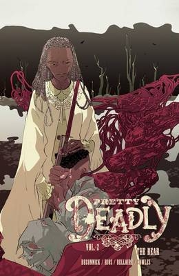 Pretty Deadly Volume 2: The Bear - Kelly  Sue DeConnick