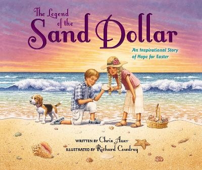 The Legend of the Sand Dollar, Newly Illustrated Edition - Chris Auer