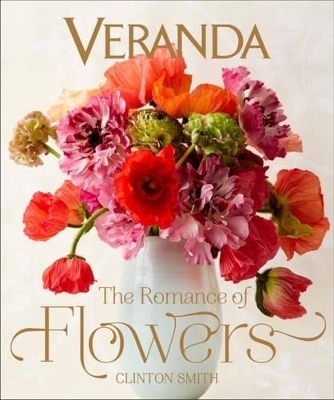 Veranda The Romance of Flowers - Clinton Smith,  Veranda