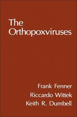 The Orthopoxviruses - Frank Fenner,  etc., Riccardo Wittek, Keith R. Dumbell