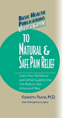 User's Guide to Natural & Safe Pain Relief - Kenneth Frank