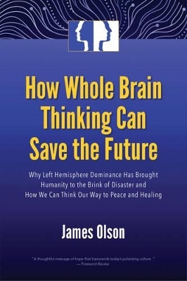 How Whole Brain Thinking Can Save the Future - James Olson