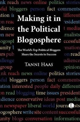 Making It in the Political Blogosphere - Tanni Haas