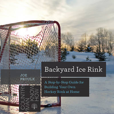 Backyard Ice Rink - Joe Proulx