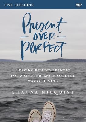 Present Over Perfect Video Study - Shauna Niequist