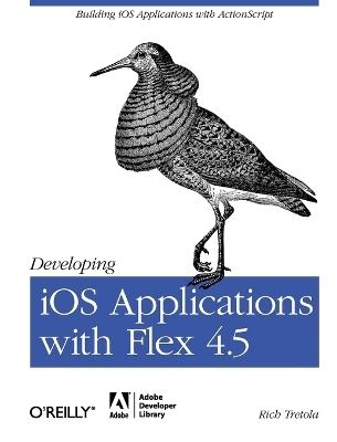 Developing iOS Applications with Flex 4.5 - Rich Tretola