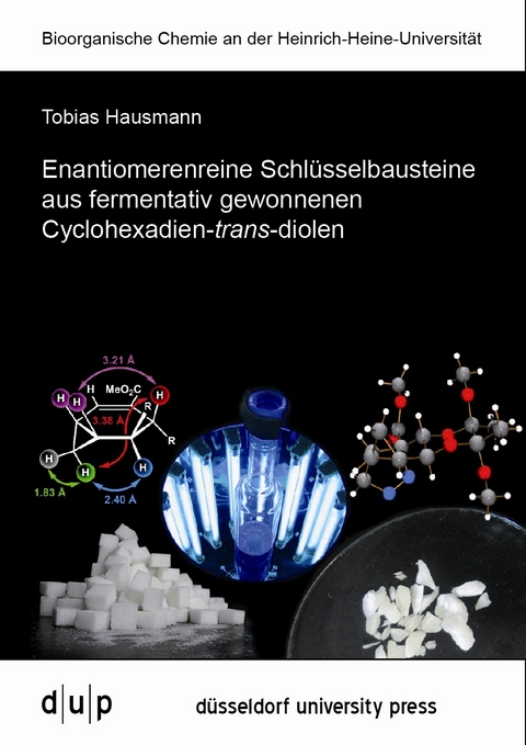 Enantiomerenreine Schlüsselbausteine aus fermentativ gewonnenen Cyclohexadien-trans-diolen - Tobias Hausmann