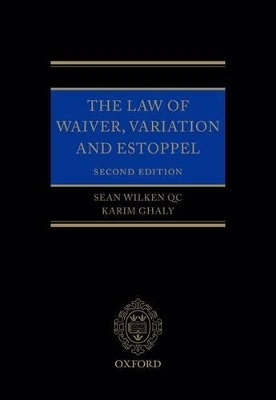 The Law of Waiver, Variation and Estoppel - Sean Wilken, Karim Ghaly