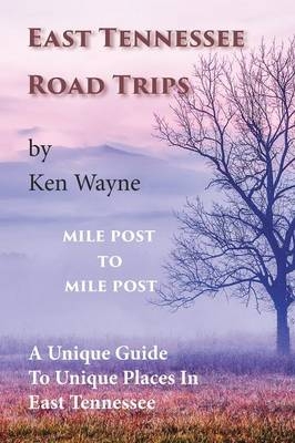 East Tennessee Road Trips - Ken Wayne