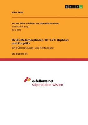 Ovids Metamorphosen 10, 1-77: Orpheus und Eurydike - Alisa Stütz